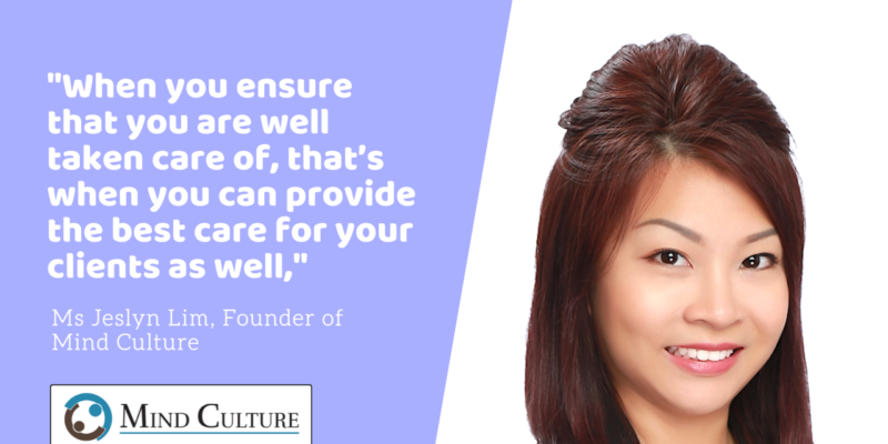 Founder of Mind Culture Ms Lim with quote "When you ensure that you are well taken care of, that's when you can provide the best care for your clients"